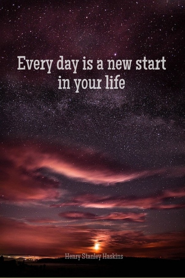 Every day is a new start in your life Design 