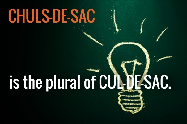 Chuls-de-sac is the plural of Design 