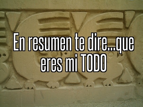 En resumen te dire...que eres mi todo Design 