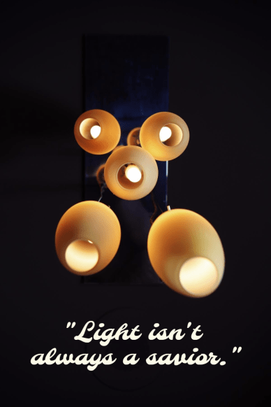 Light isn't always a savior. #Poster #Simple #Text #Image