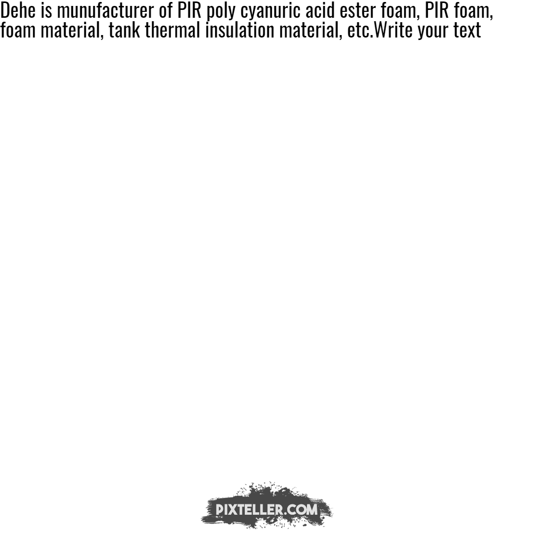PIR Poly Cyanuric Acid Ester Foam, Design 