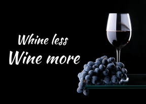 Whine less wine more #Poster #Wine