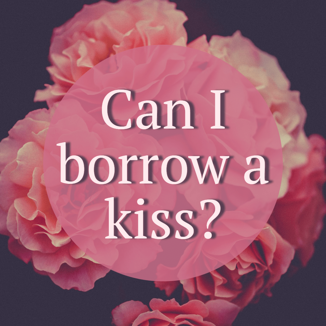 Can i borrow a kiss? Design  Template 
