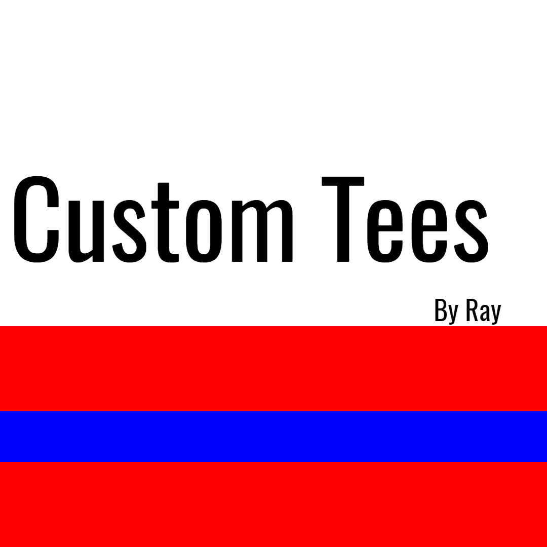 Custom Tee's by Ray Design 