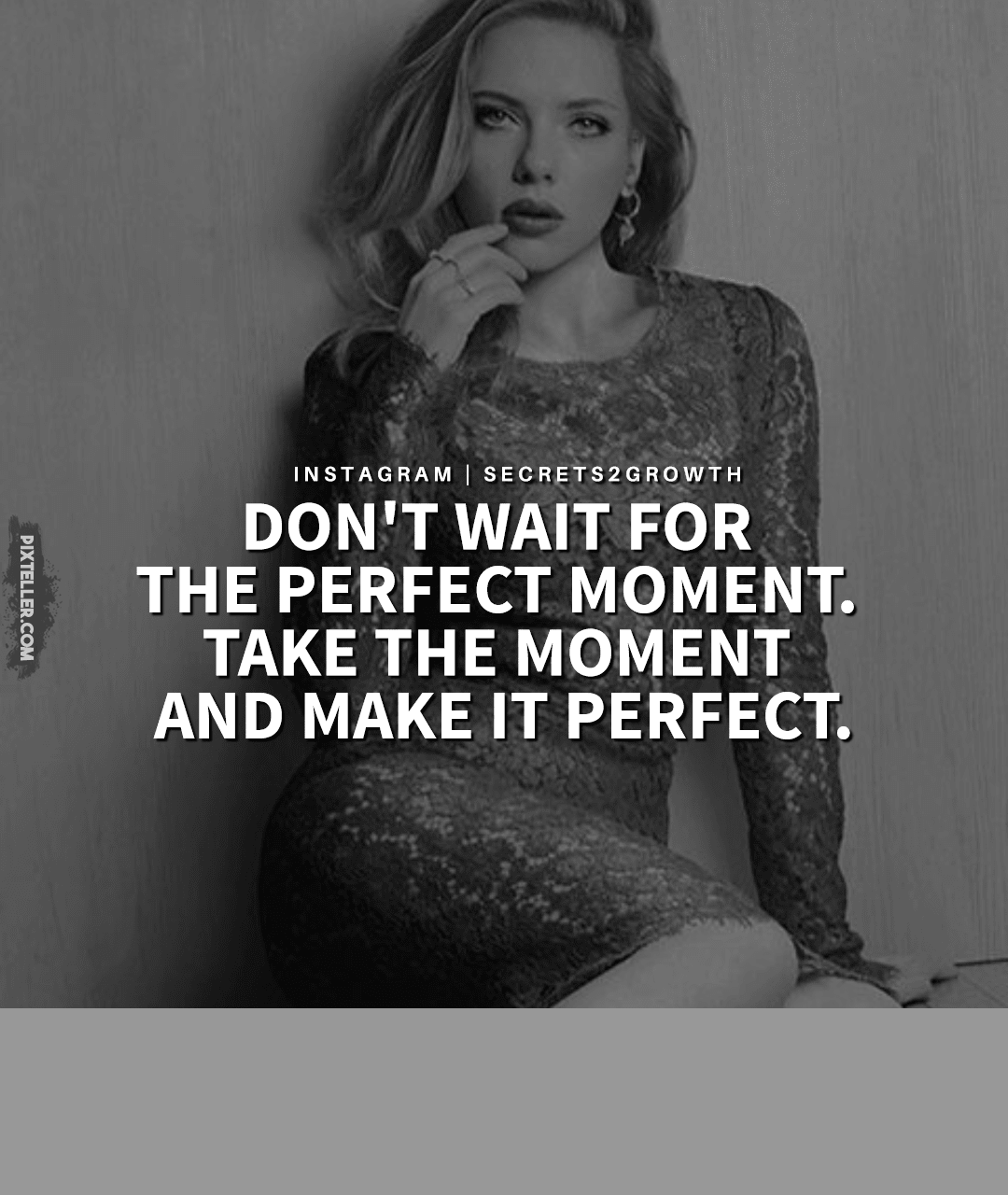 DON'T WAIT FOR THE PERFECT MOMENT. Design 