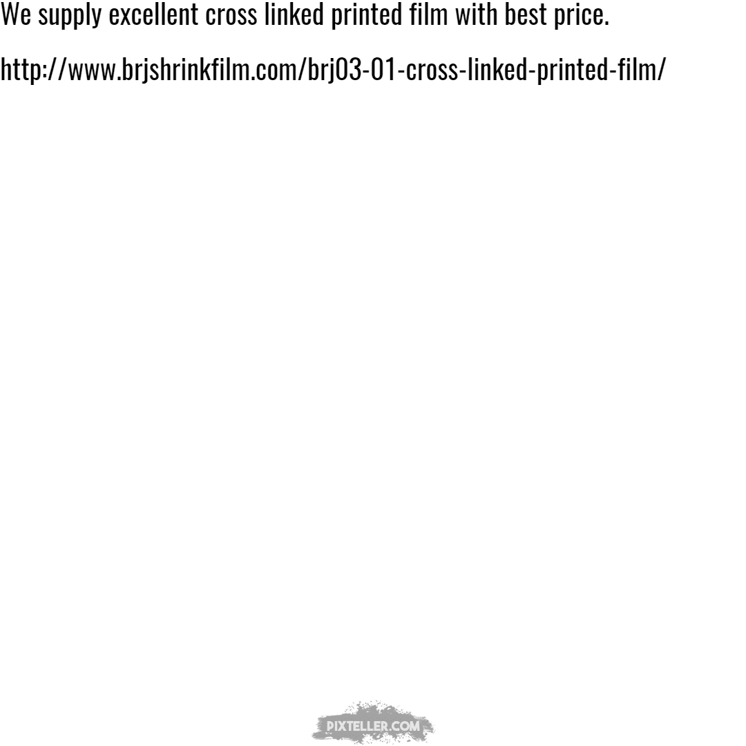 Cross Linked Printed Film Design 
