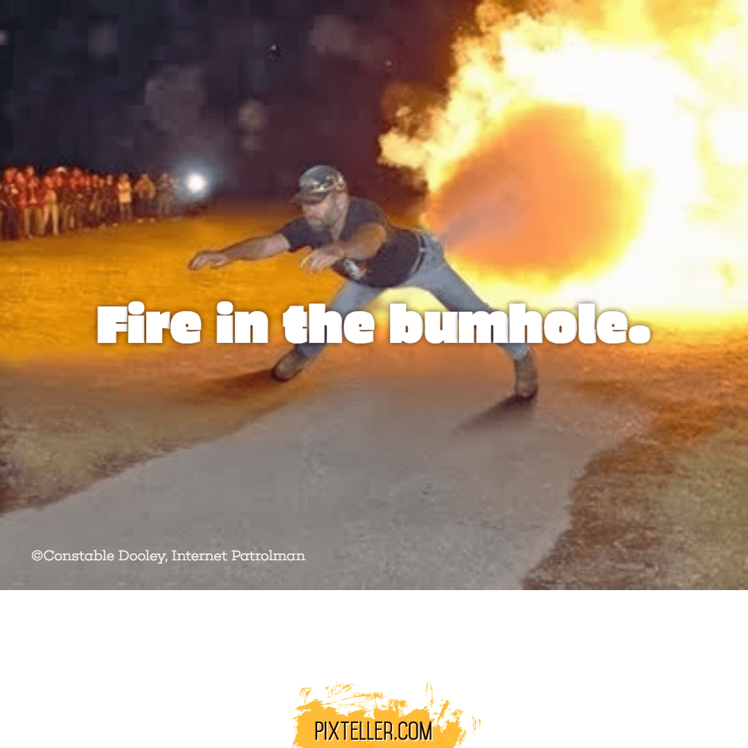 Fire in the bumhole Design 