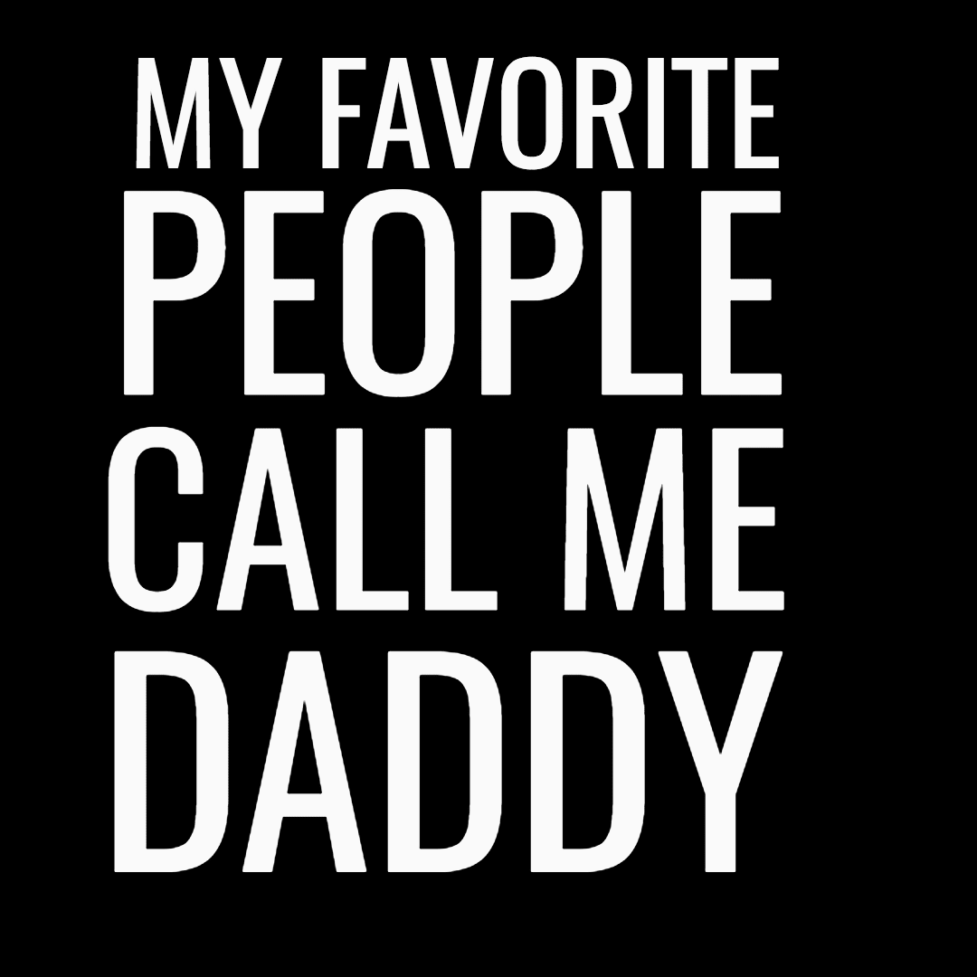 My Favorite People Call Me Dad 1 Design 