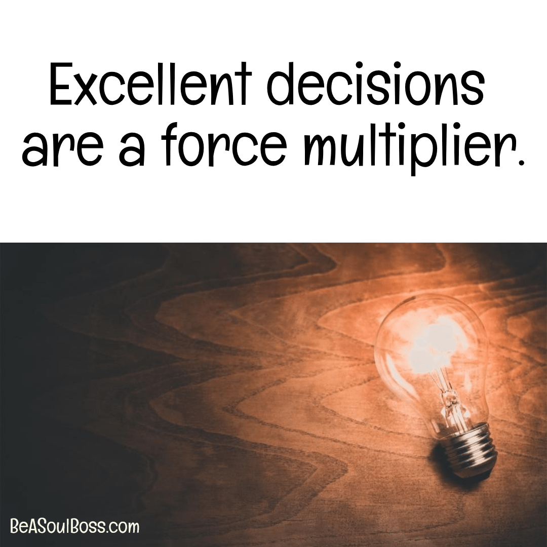 Excellent decisions are a force Design 