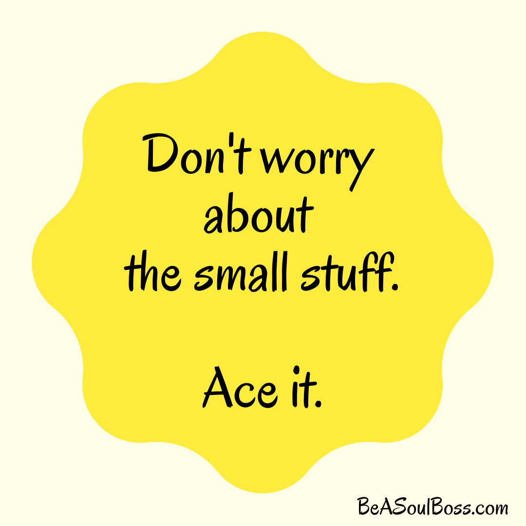 Don't worry about the small stuff Design 