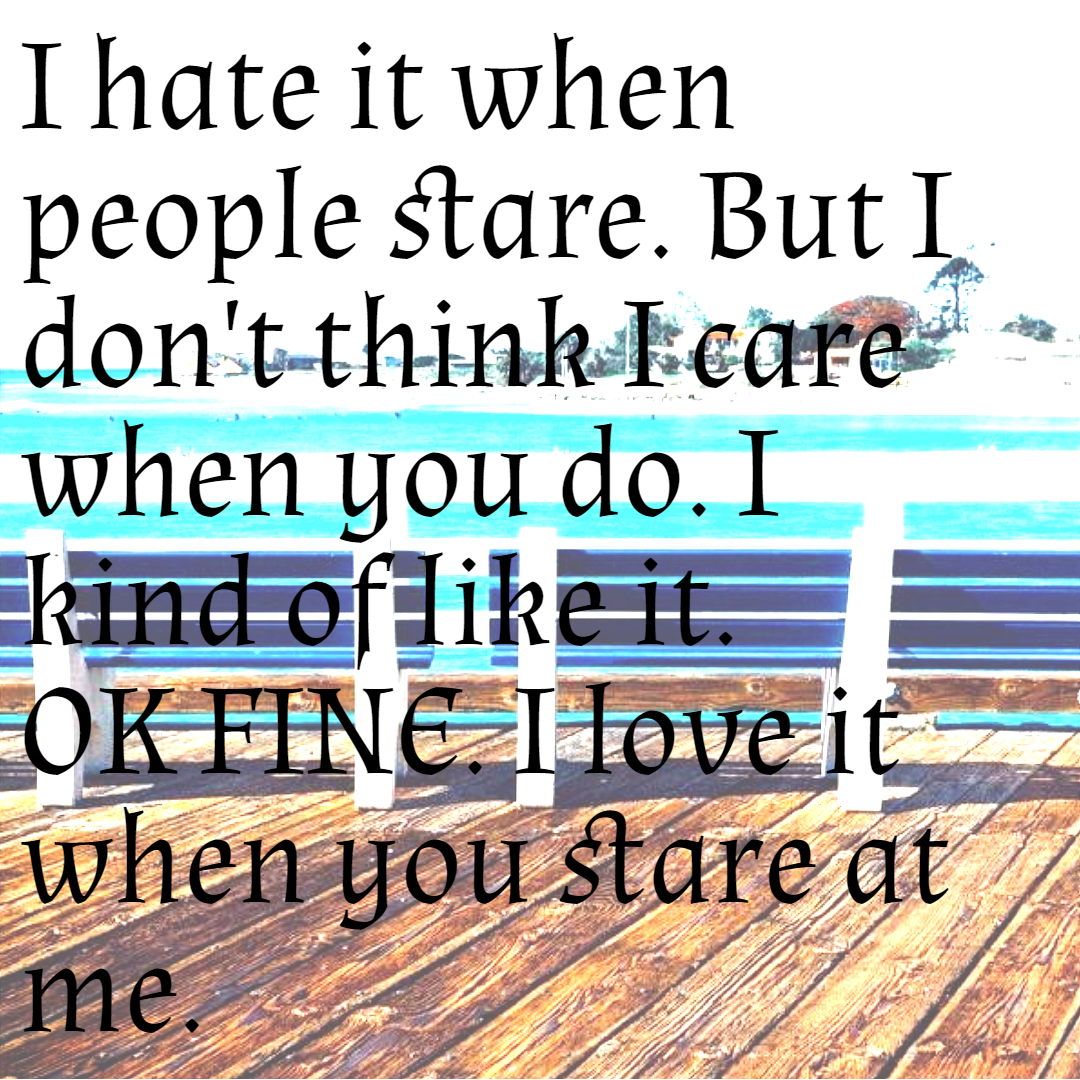 #you #stare #loveit #loveyou Design 