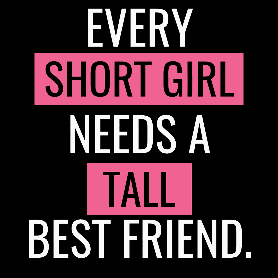 #short #tall #girls #friend Design 