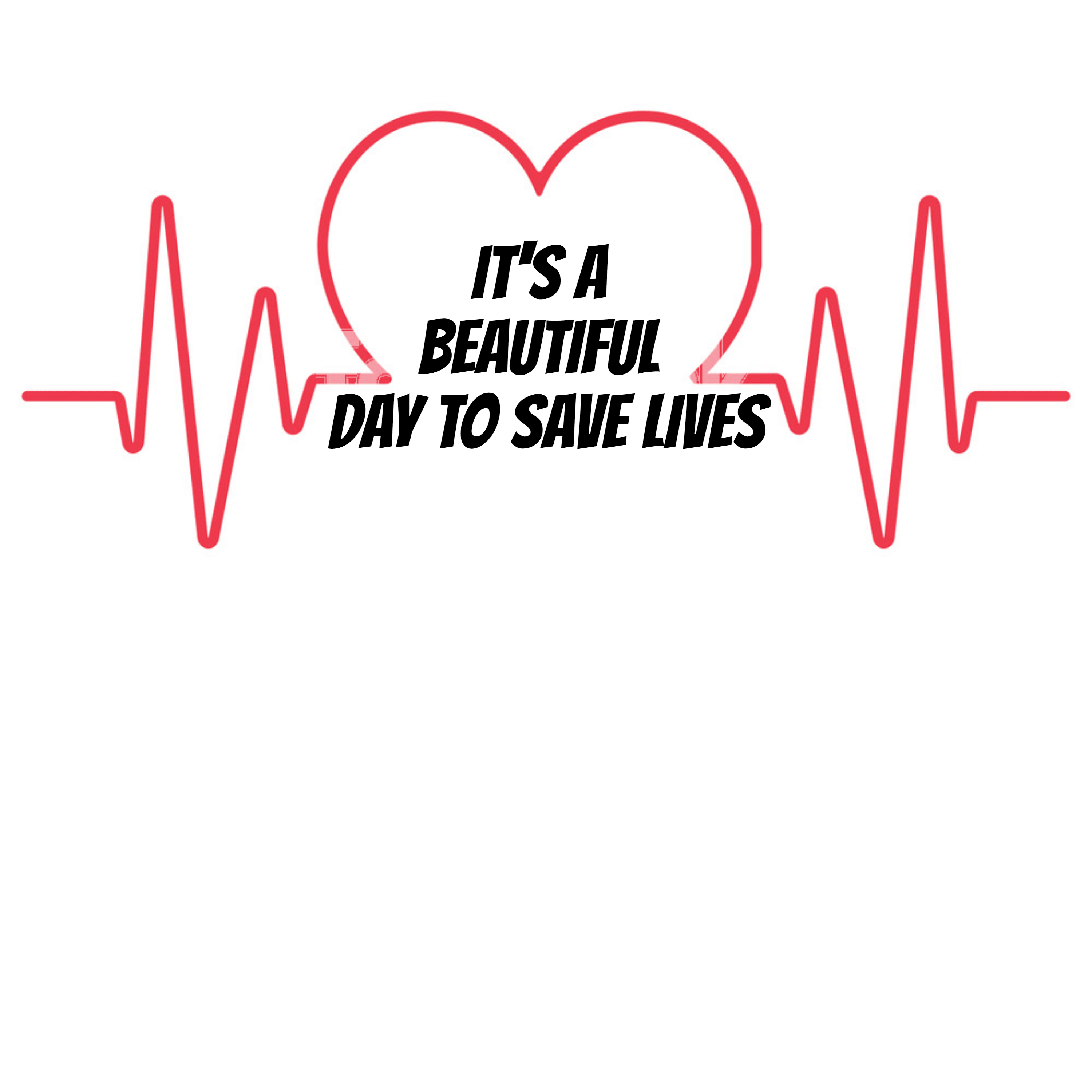 It's A beautiful Day To Save Lives Design 