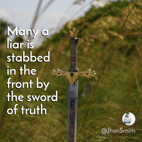 Many a liar is stabbed in the front by the sword of truth #Quote