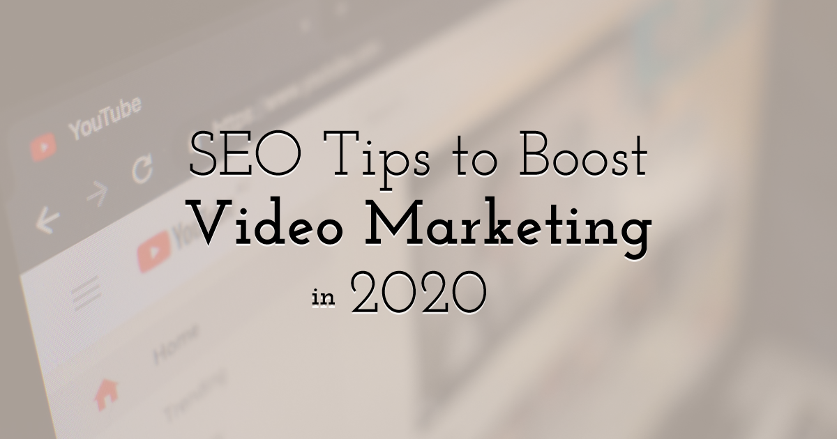 SEO Tips to Boost Video Marketing in 2020