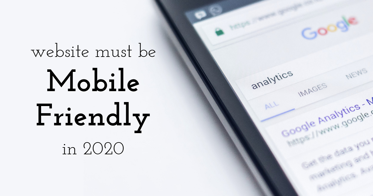 Website must be mobile friendly in 2020 