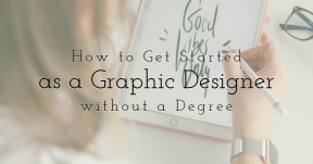 How to Get Started as a Graphic Designer without a Degree