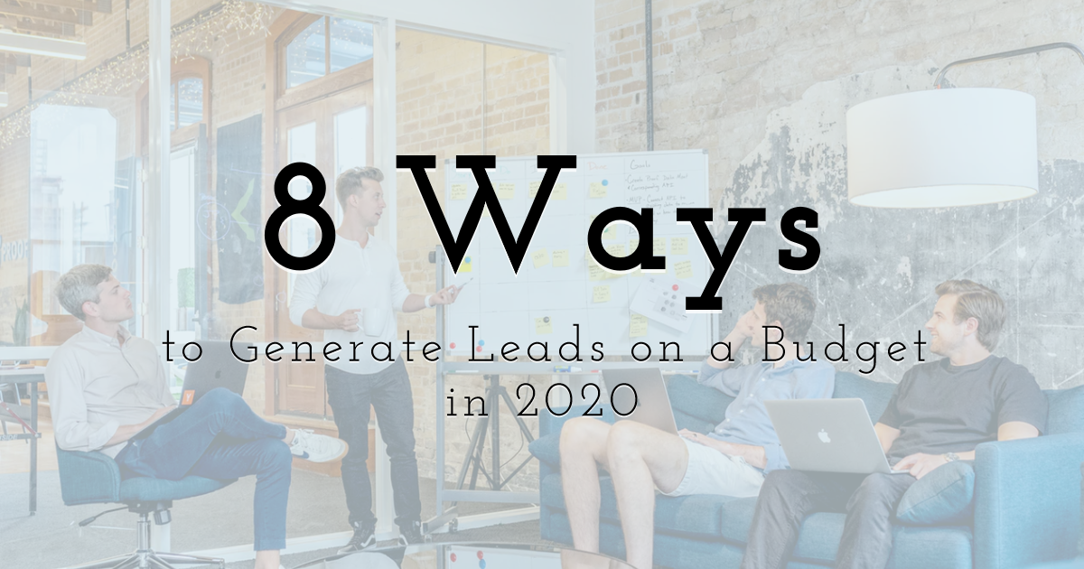 8 Ways a Startup Can Generate Leads on a Budget in 2020