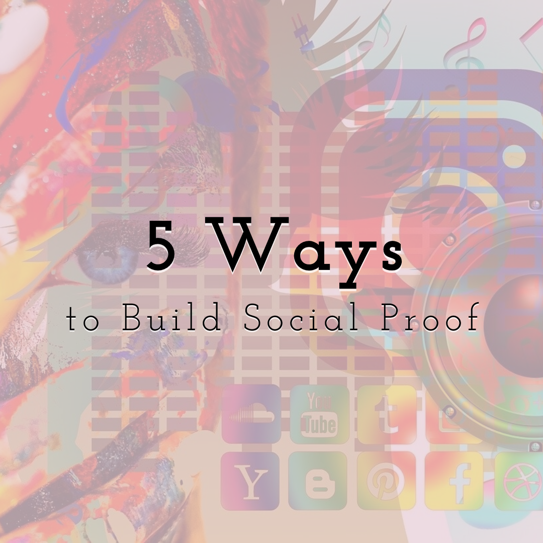 5 Ways to Build Social Proof for More Effective Marketing