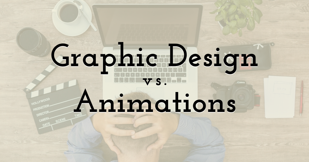 Graphic Design vs Animations