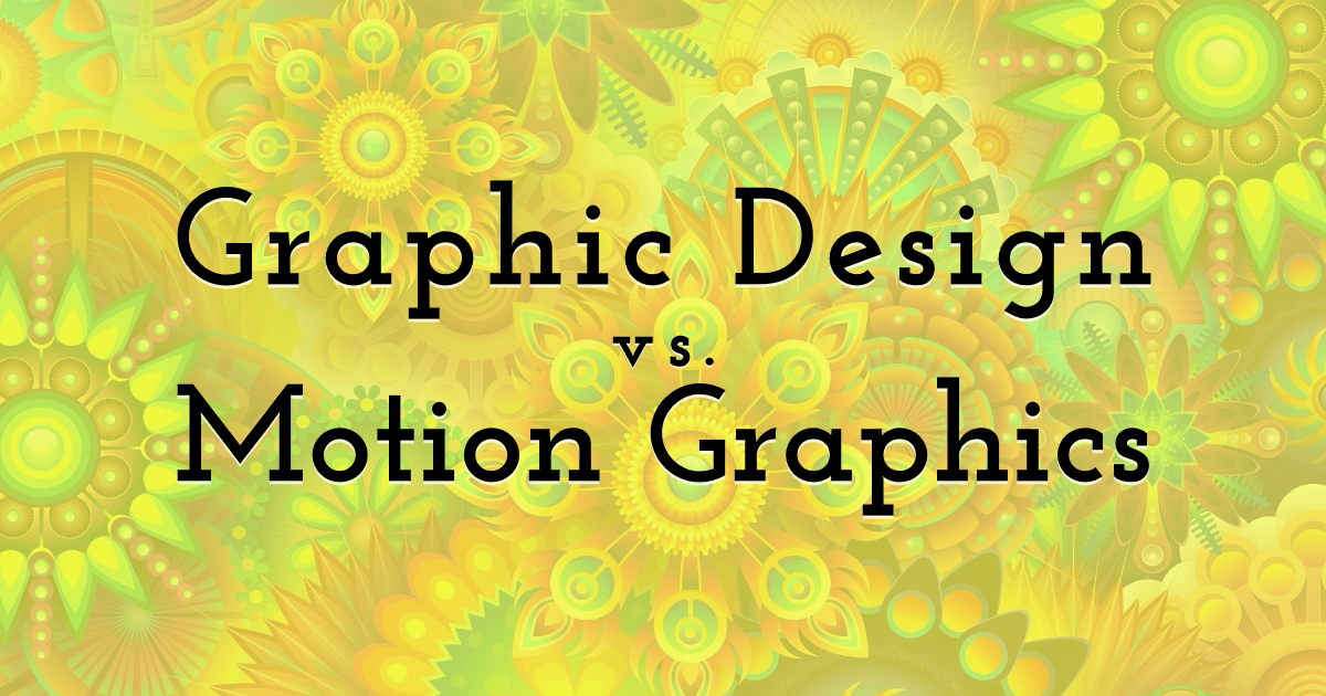 Graphic Design vs Motion Graphics