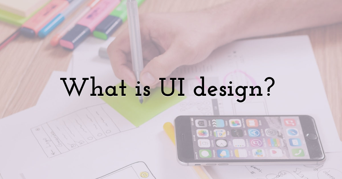 What is UI design?