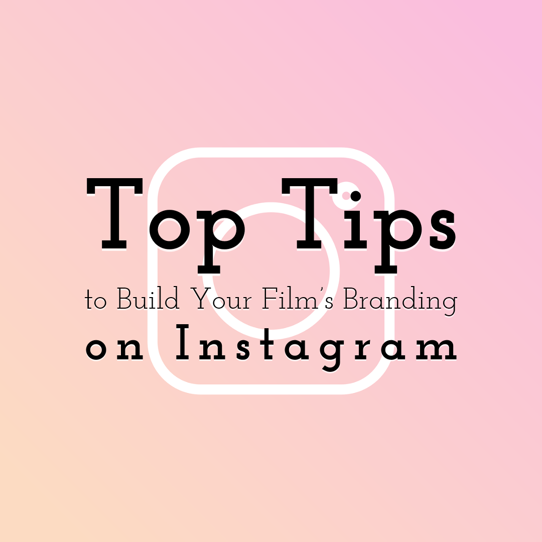 Top Tips to Build Your Film’s Branding on Instagram