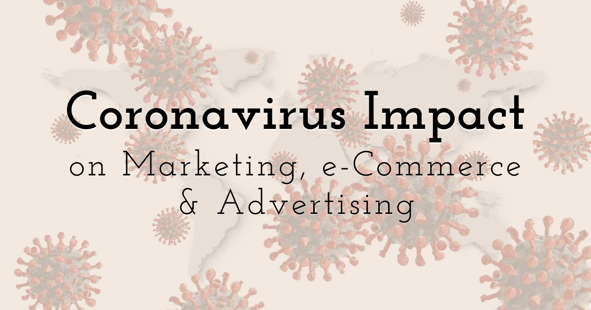 Coronavirus Impact on Marketing, e-Commerce & Advertising