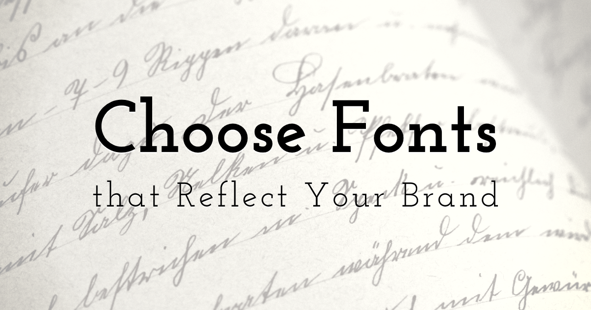 Choose Fonts that Reflect Your Brand