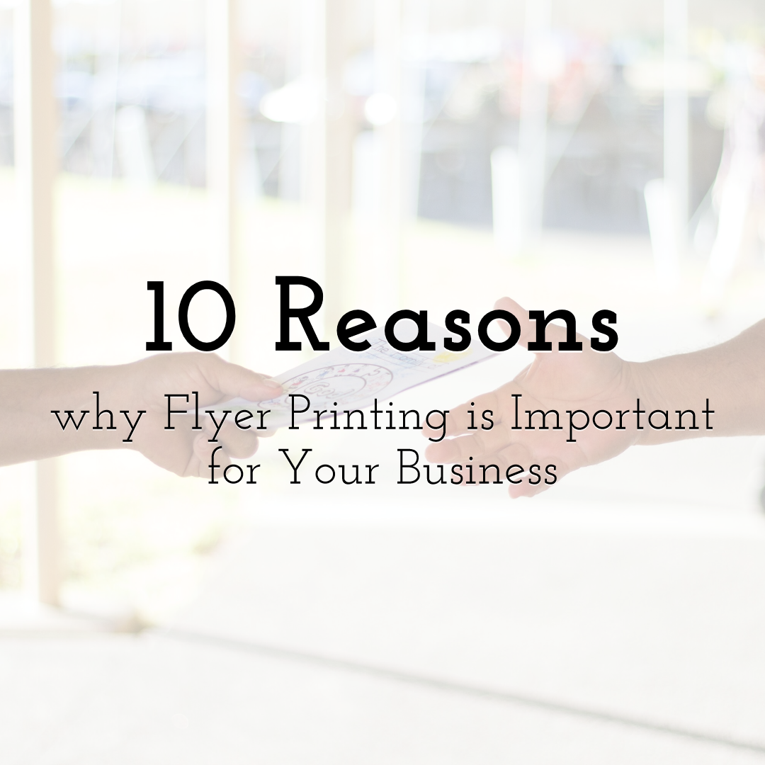 10 Reasons why Flyer Printing is Important for Your Business