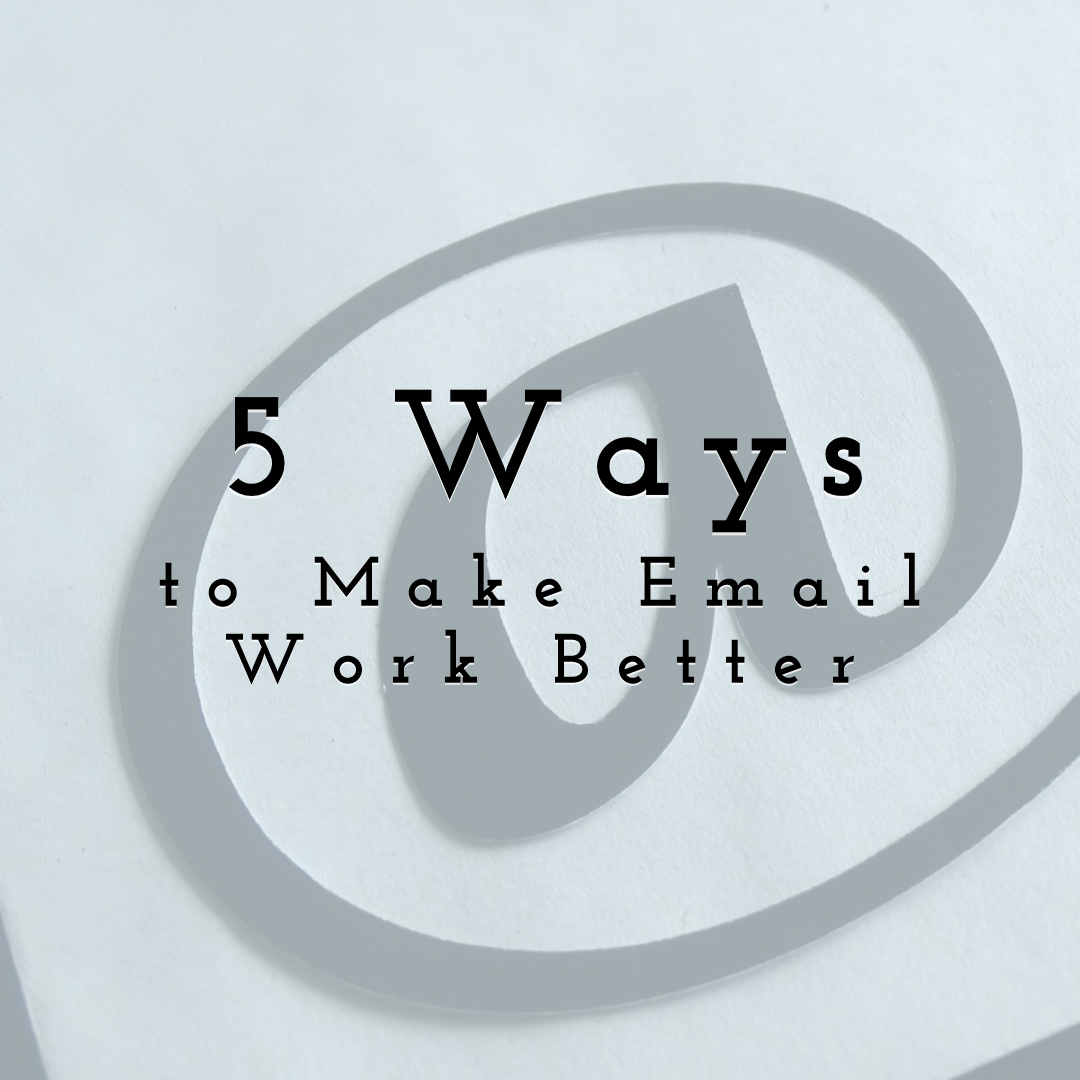 5 Ways to Make Email Work Better 