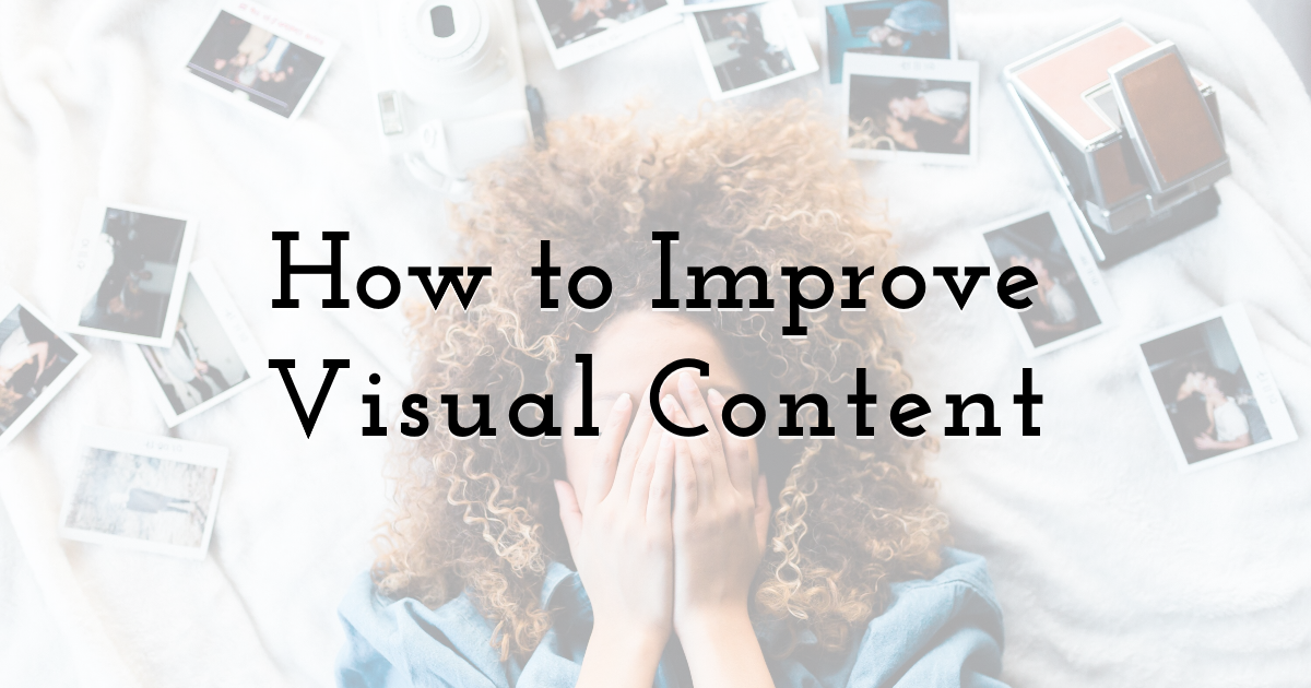 How to Improve Visual Content as Your Most Important Marketing Strategy