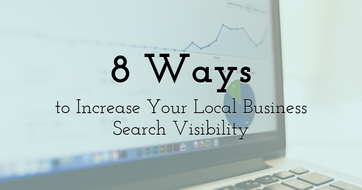 8 Ways to Increase Your Local Business Search Visibility  