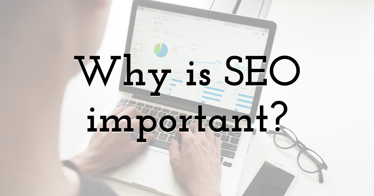 Why is SEO important?