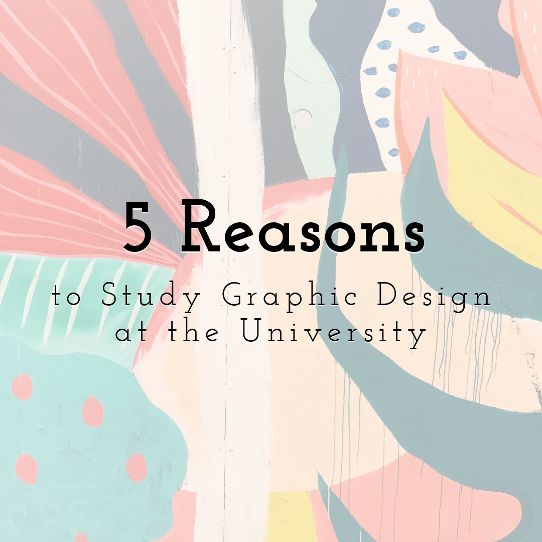 5 Reasons to Study Graphic Design at the University