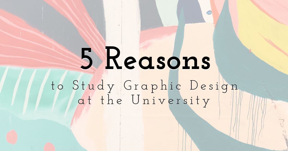 5 Reasons to Study Graphic Design at the University