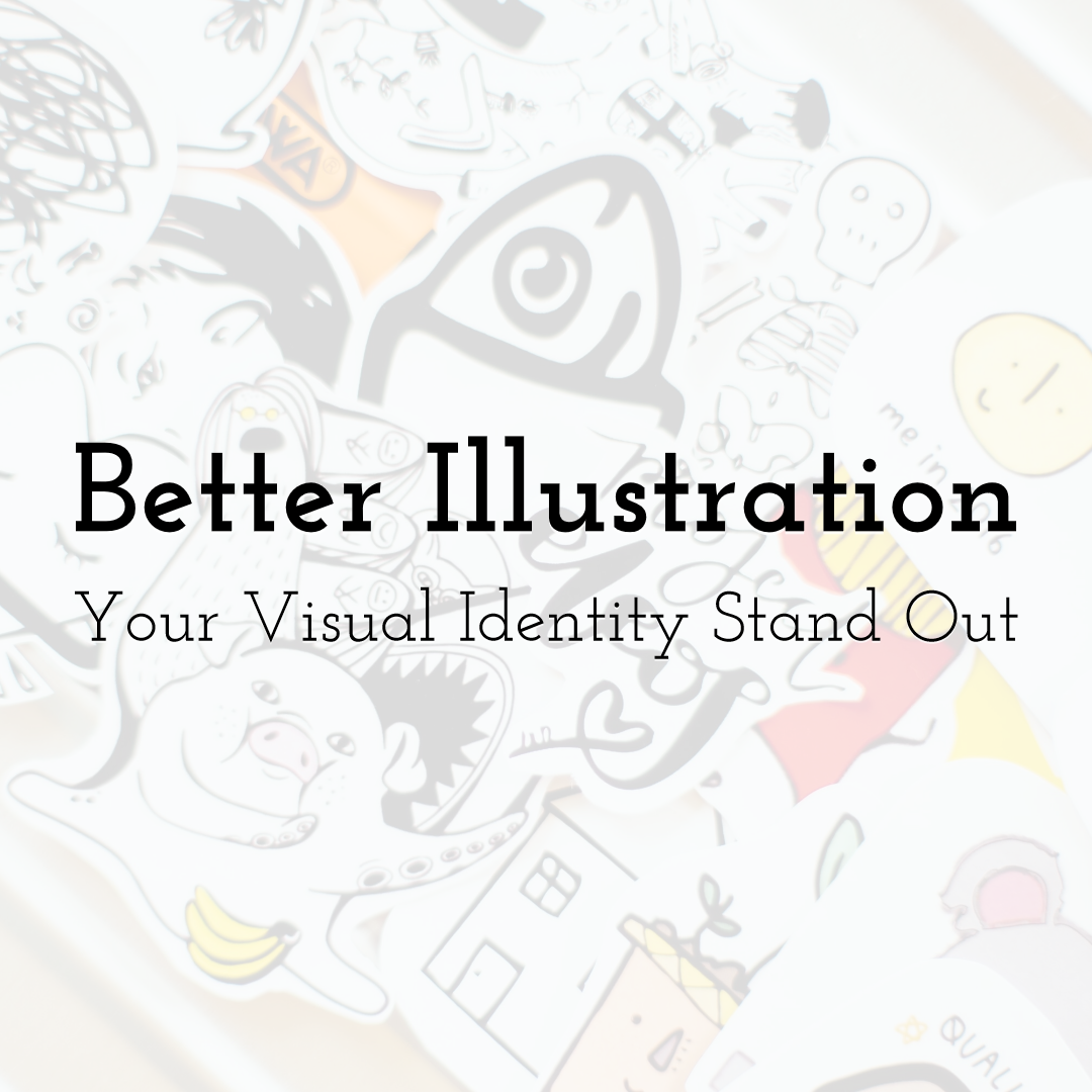 How to Make Your Visual Identity Stand Out with Better Illustration