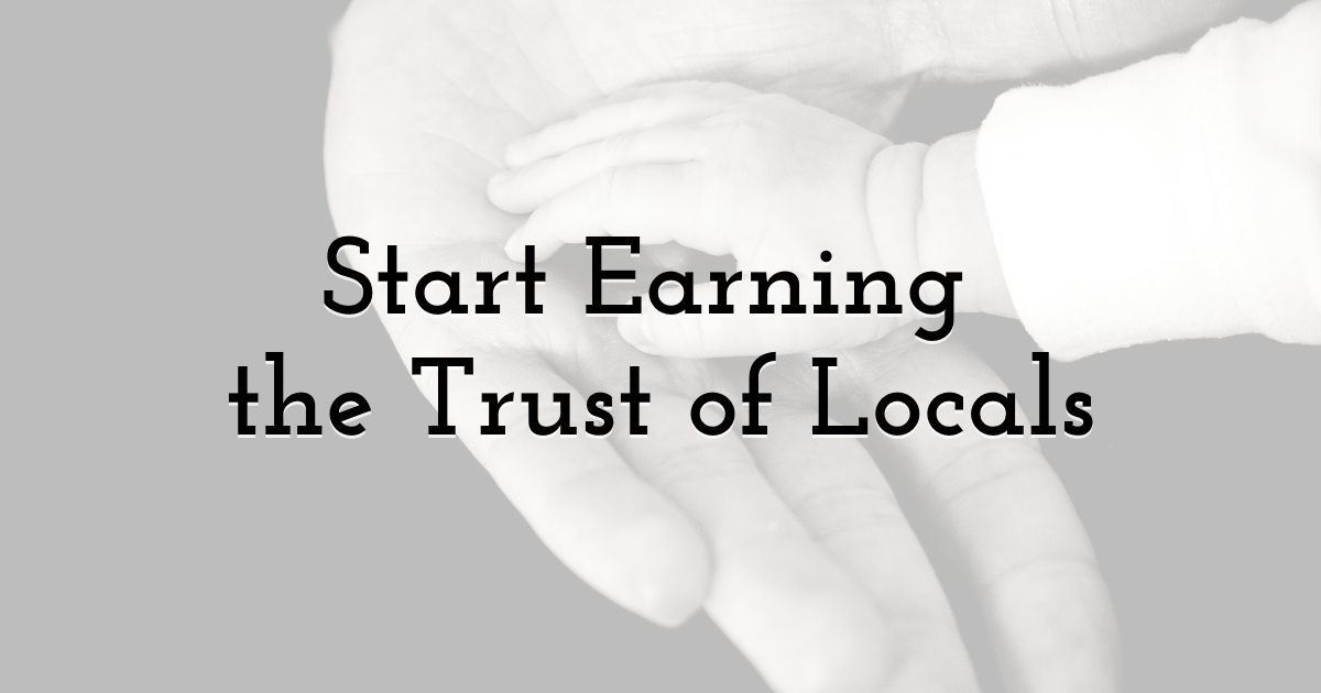 Start Earning the Trust of Locals