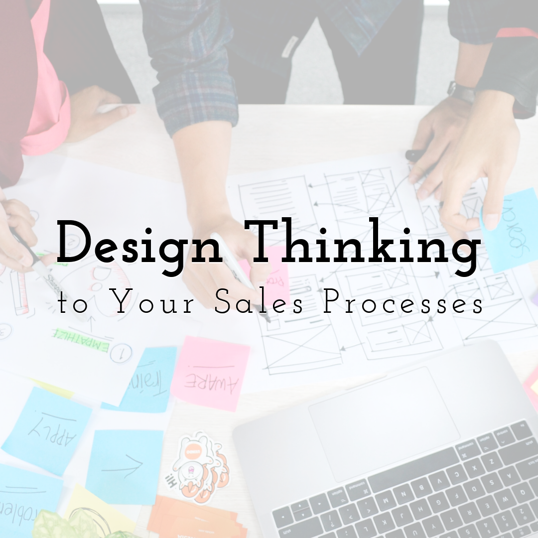 8 Steps For Bringing Design Thinking To Your Sales Processes 