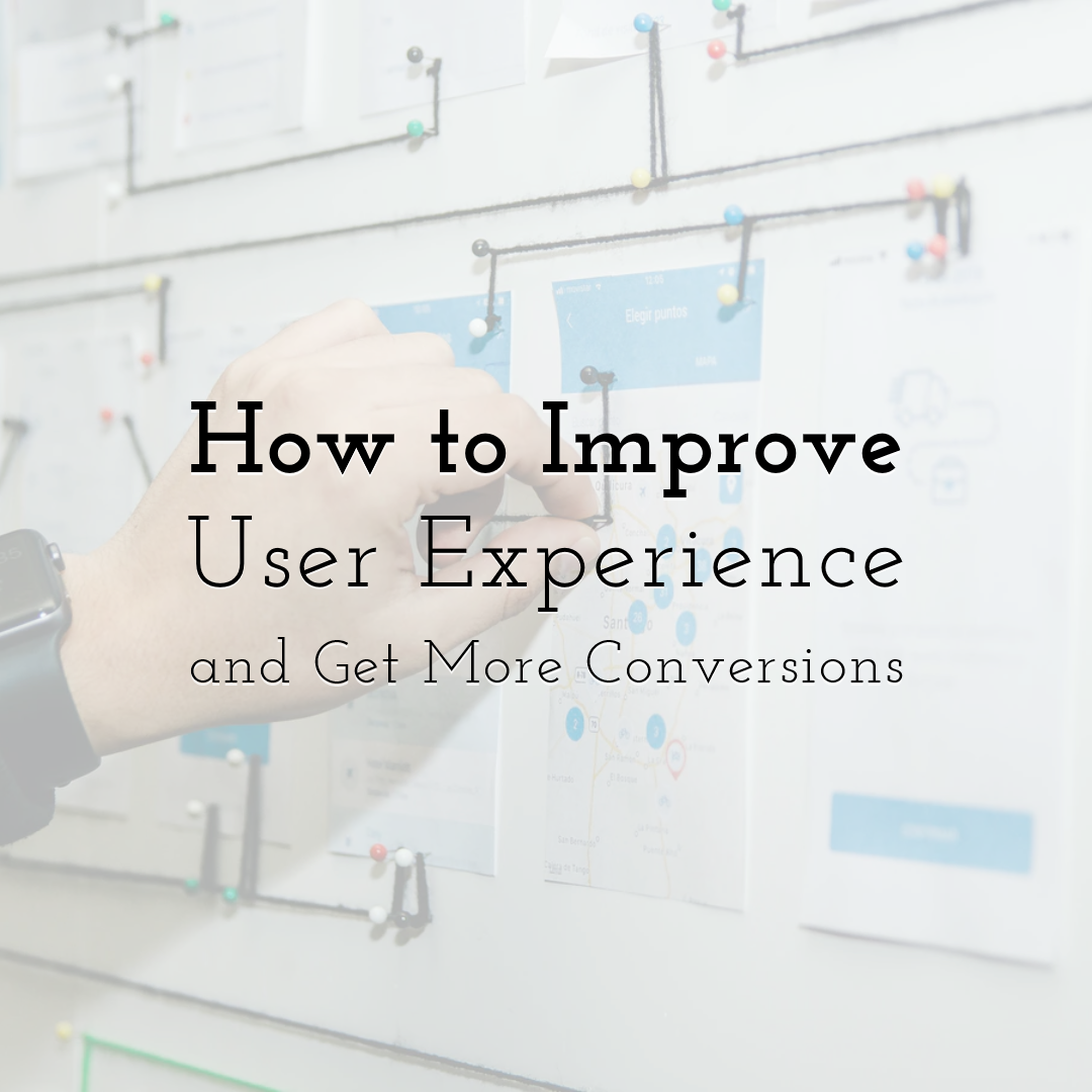 How to Improve User Experience and Get More Conversions