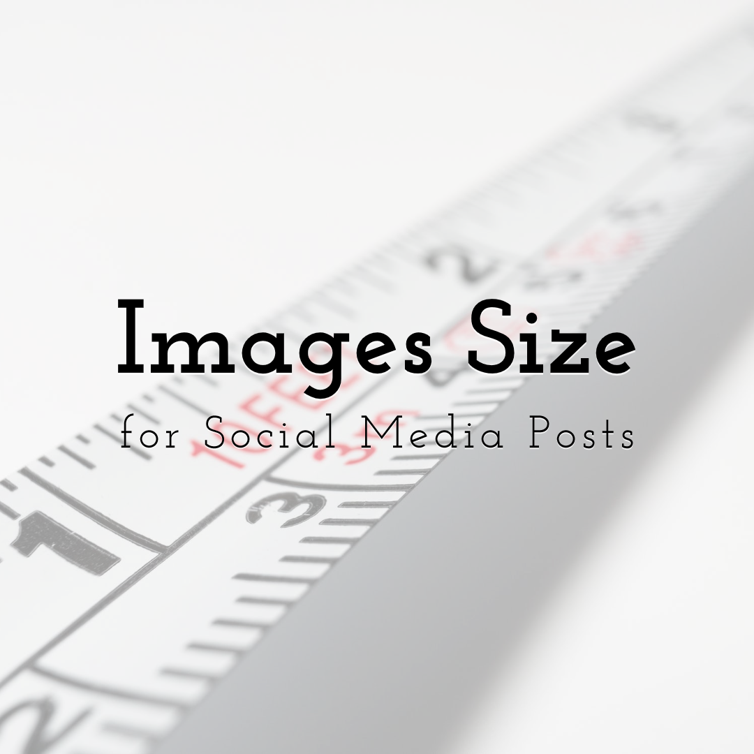 The Best Images Size for Social Media Posts to Boost Your Digital Presence