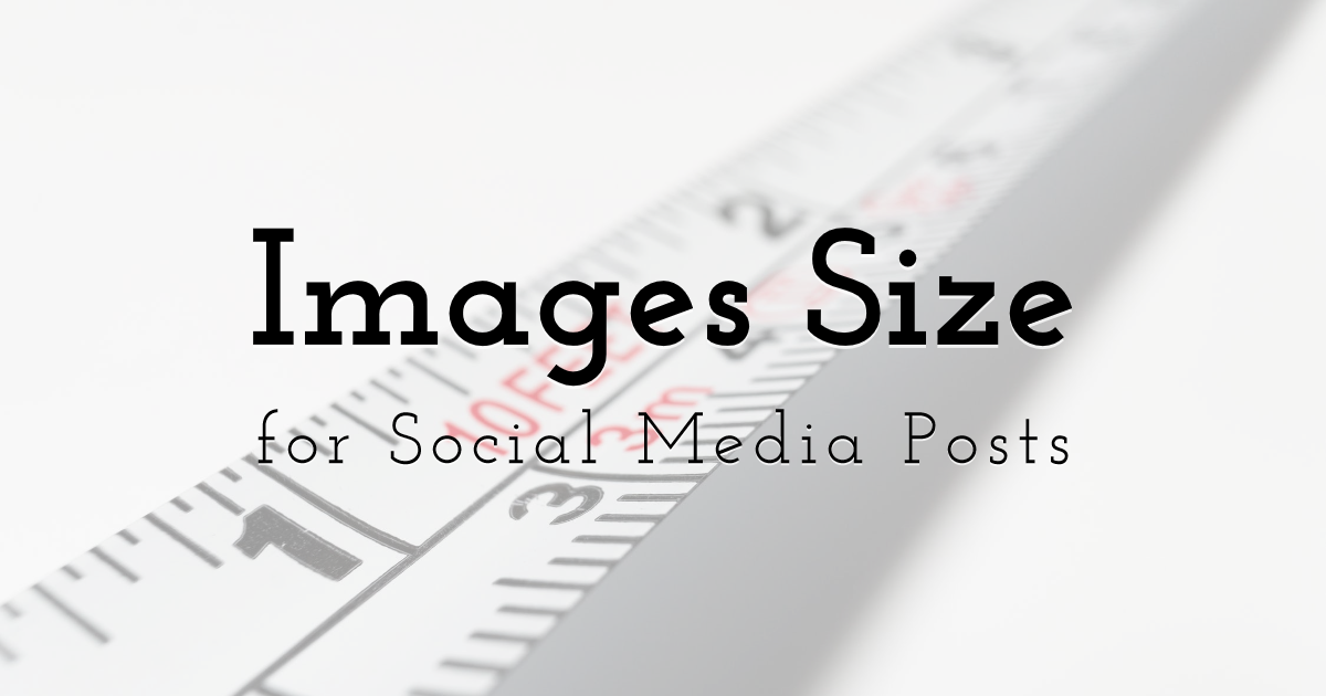 Images Size for Social Media Posts