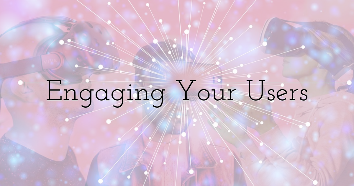 Engaging Your Users