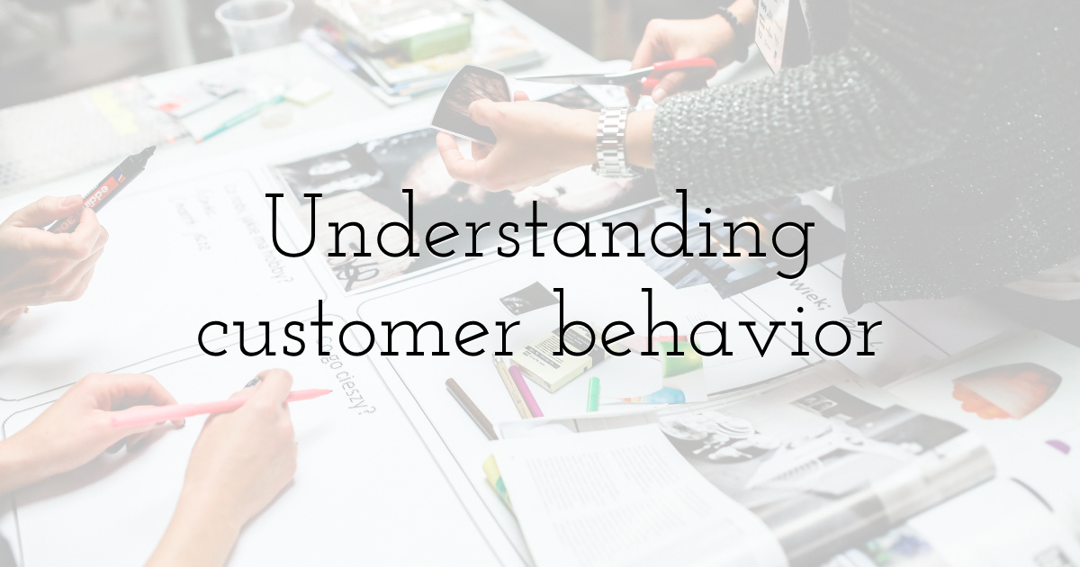 Understanding customer behavior 