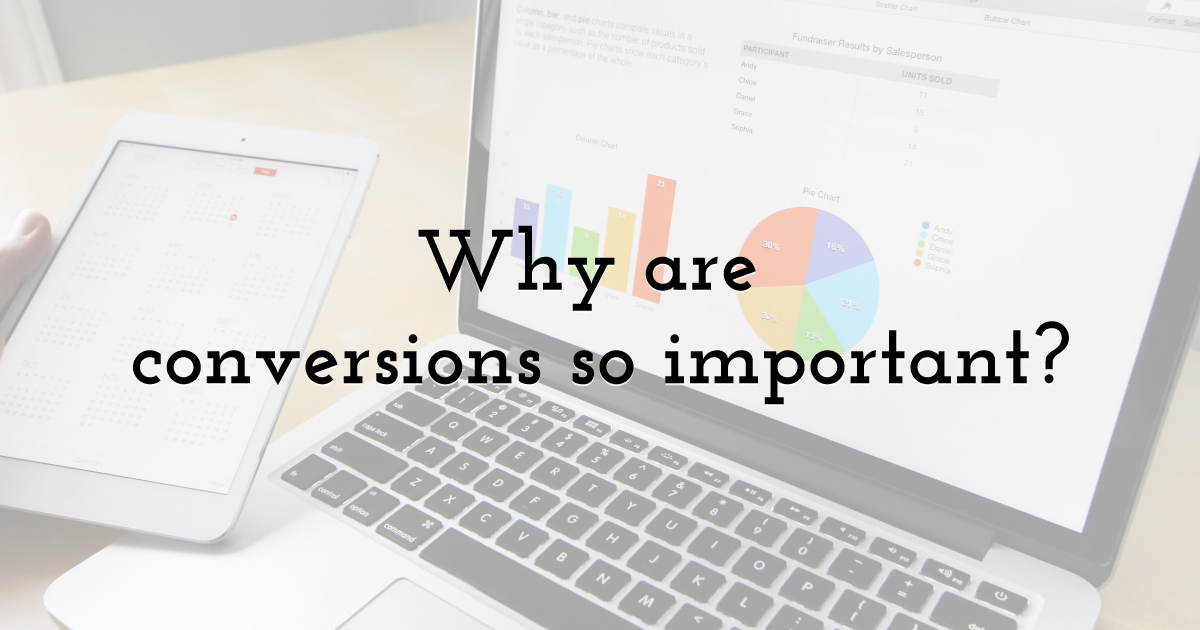 Why are conversions so important?