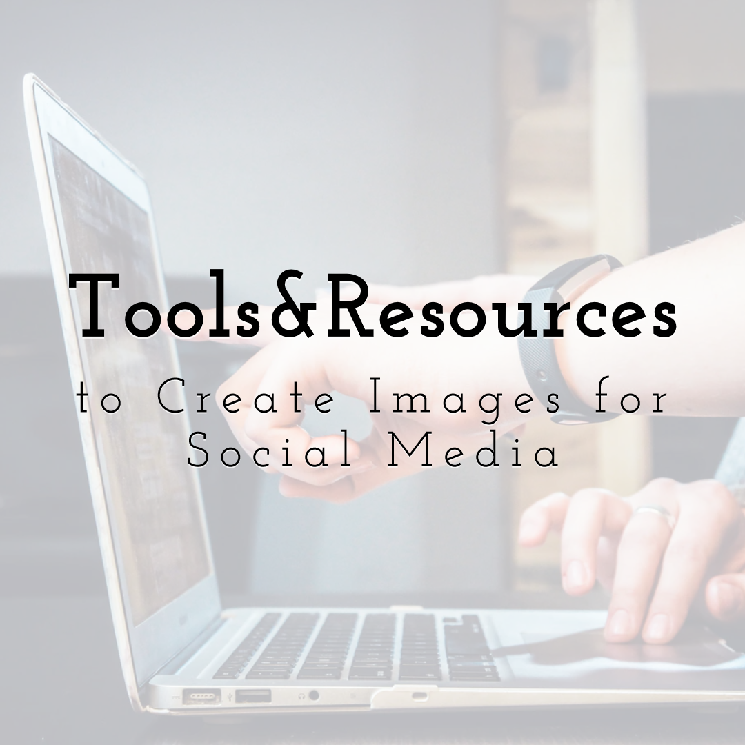 Top Tools and Resources to Create Images for Social Media