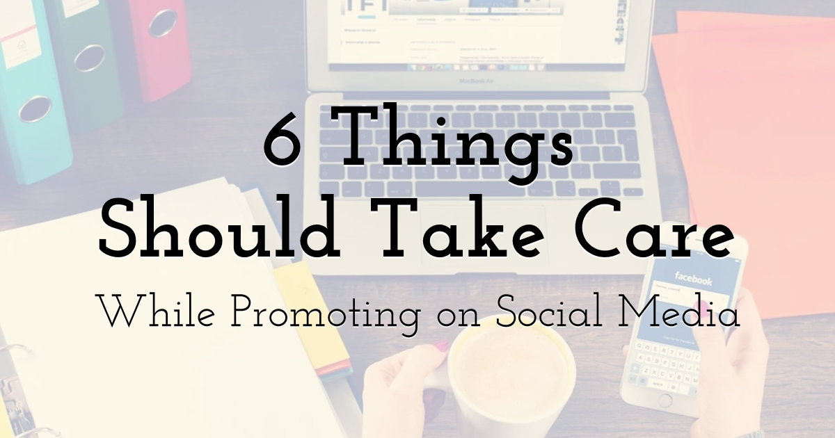 6 Things B2B Businesses Should Take Care of While Promoting Their Brand on Social Media