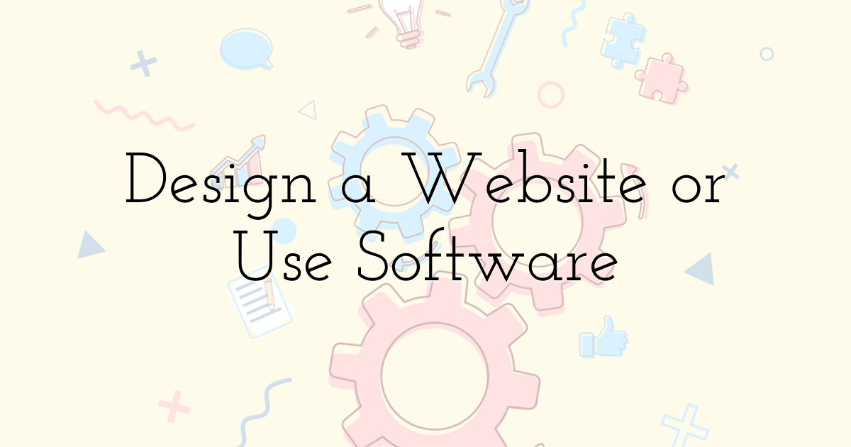 Design a website or use software
