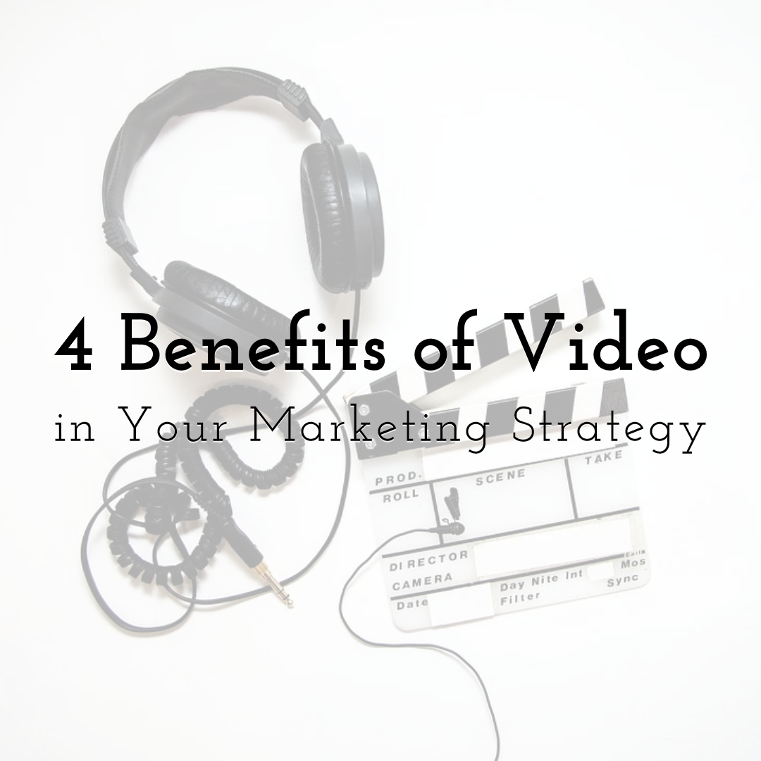 4 Benefits of Video in Your Digital Marketing Strategy