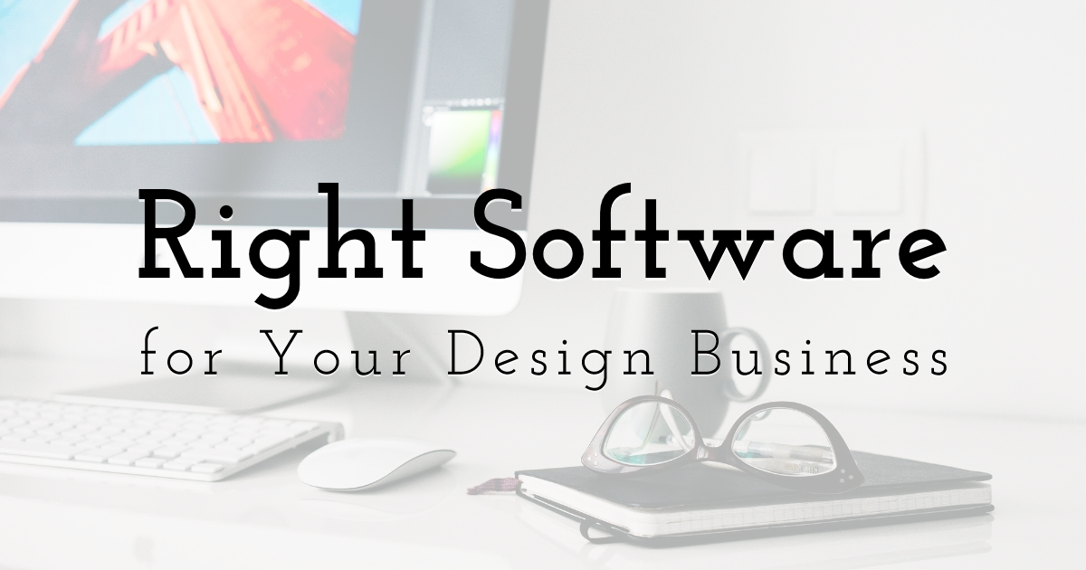 The Right Software for Your Design Business